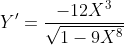 {Y}'=\frac{-12X^{3}}{\sqrt{1-9X^{8}}}